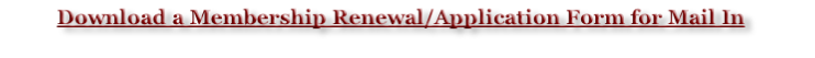 Download a Membership Renewal/Application Form for Mail In