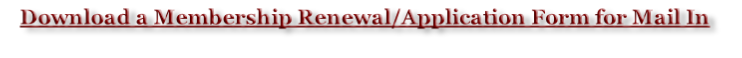 Download a Membership Renewal/Application Form for Mail In